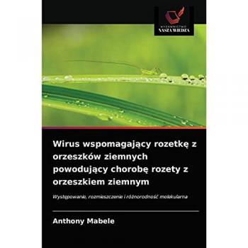 Wirus wspomagający rozetkę z orzeszków ziemnych powodujący chorobę rozety z orzeszkiem ziemnym: Występowanie, rozmieszczenie i różnorodność ... rozmieszczenie i ró¿norodno¿¿ molekularna
