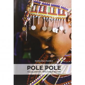 Pole pole. Maasai. Identità, tradizione e sviluppo. Ediz. illustrata