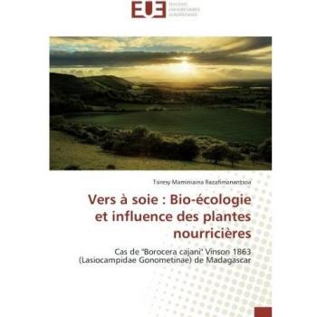 Vers à soie : Bio-écologie et influence des plantes nourricières: Cas de Borocera cajani Vinson 1863 (Lasiocampidae Gonometinae) de Madagascar