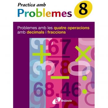 8 Practica problemes les 4 operacions amb decimals i fraccions: Problemes amb les quatre operacions amb decimals i fraccions.