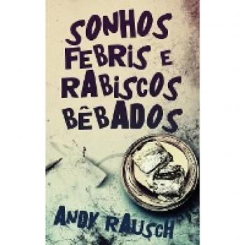 Rausch, Andy: Sonhos Febris e Rabiscos Bêbados