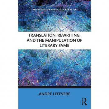 Translation, Rewriting, and the Manipulation of Literary Fame (Routledge Translation Classics)