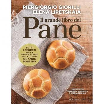 Il grande libro del pane. Tutti i segreti della panificazione, svelati da un grande maestro
