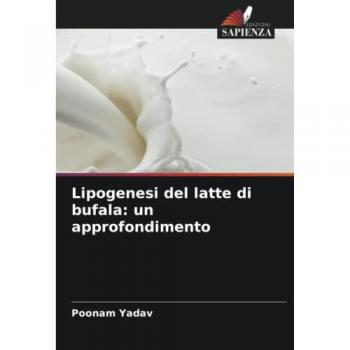 Yadav, Poonam: Lipogenesi del latte di bufala: un approfondimento