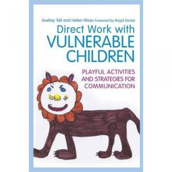 Direct Work with Vulnerable Children: Playful Activities and Strategies for Communication