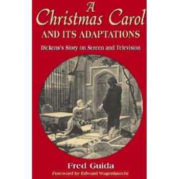A Christmas Carol and Its Adaptations: A Critical Examination of Dickens's Story and Its Productions on Screen and Television