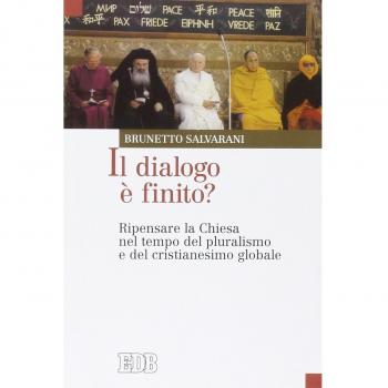 Il dialogo è finito? Ripensare la Chiesa nel tempo del pluralismo e del cristianesimo globale