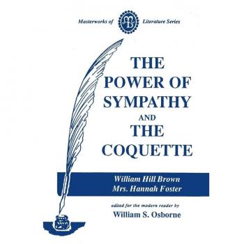 Power of Sympathy and the Coquette