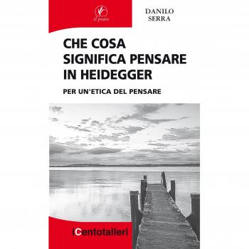 Che cosa significa pensare in Heidegger. Per un'etica del pensare