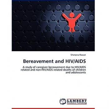 Bereavement and HIV/AIDS: A study of caregiver bereavement due to HIV/AIDS related and non-HIV/AIDS related deaths of children and adolescents