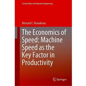The Economics of Speed: Machine Speed as the Key Factor in Productivity (Lecture Notes in Production Engineering)