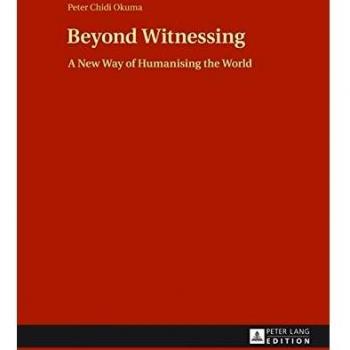 Beyond Witnessing: A New Way of Humanising the World