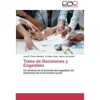 Toma de Decisiones y Cogestión: Un alcance en el proceso de cogestión de empresas de la economía social