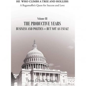 Volume III: The Productive Years: Business and Politics?