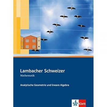 Lambacher-Schweizer. Sekundarstufe II. Analytische Geometrie und lineare Algebra Schülerbuch