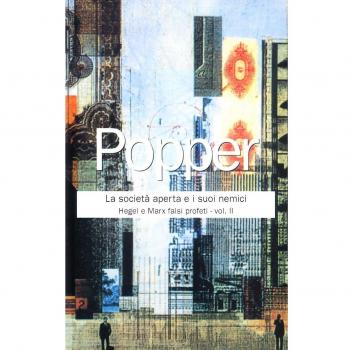 La società aperta e i suoi nemici. Hegel e Marx falsi profeti (Vol. 2)