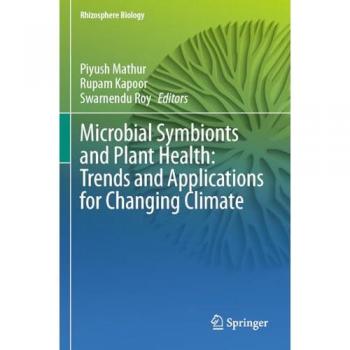 Microbial Symbionts and Plant Health: Trends and Applications for Changing Climate