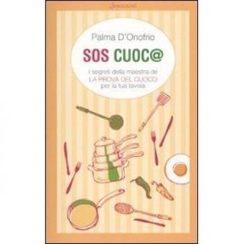 SOS cuoc@. I segreti della maestra de «La prova del cuoco» per la tua tavola