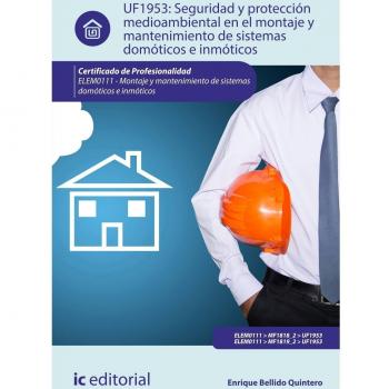 Seguridad y protección medioambiental en el montaje y mantenimiento de sistemas domóticos e inmóticos. ELEM0111