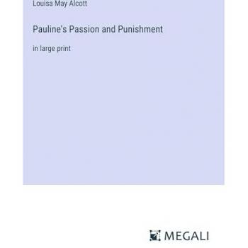 Alcott, Louisa May: Pauline's Passion and Punishment