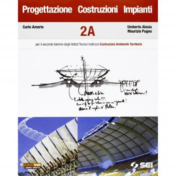 Progettazione, costruzioni, impianti. Volumi A-B. Per il secondo biennio degli Istituti tecnici indirizzo costruzioni ambiente territorio