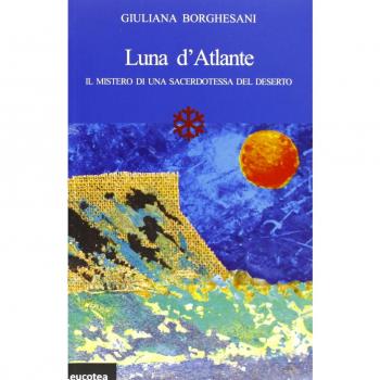 Luna d'Atlante. Il mistero di una sacerdotessa del deserto