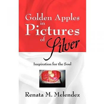 Golden Apples in Pictures of Silver: Inspiration for the Soul