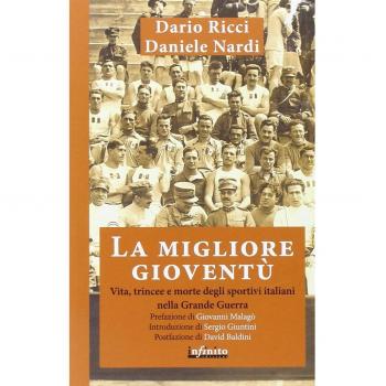 La migliore gioventù. Vita, trincee e morte degli sportivi italiani nella Grande Guerra