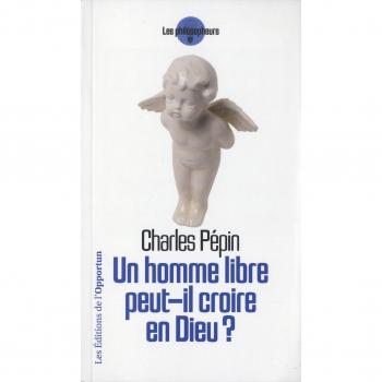 Un homme libre peut-il croire en Dieu ?