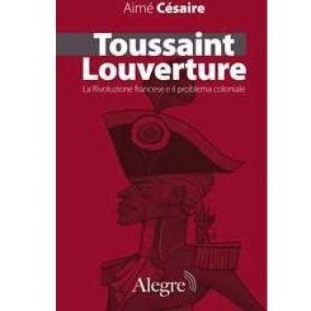 Toussaint Louverture. La Rivoluzione francese e il problema coloniale
