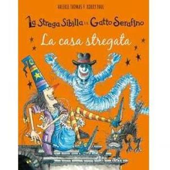 La casa stregata. La strega Sibilla e il gatto Serafino. Ediz. a ...