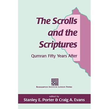 The Scrolls and the Scriptures: Qumran Fifty Years After