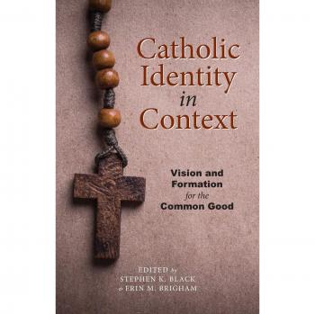 Catholic Identity in Context: Vision and Formation for the Common Good
