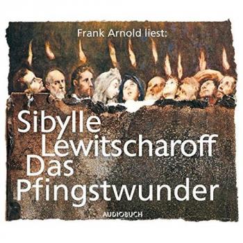 Sibylle Lewitscharoff Das Pfingstwunder (6 Audio-Cds)