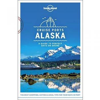 Lonely Planet Cruise Ports Alaska