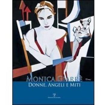 Monica Giarrè. Donne, angeli e miti. Catalogo della mostra (Fiesole, 25 febbraio-25 marzo 2012)