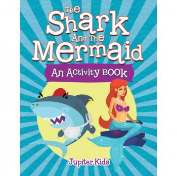 Jupiter Kids: The Shark and the Mermaid (An Activity Book)