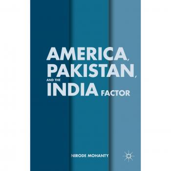 America Pakistan and the India Factor