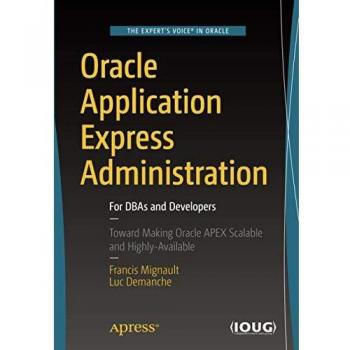Oracle Application Express Administration: For DBAs and Developers
