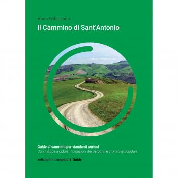 Anna Schievano, Cammino di sant' Antonio Guide di Cammini per Viandanti Curiosi