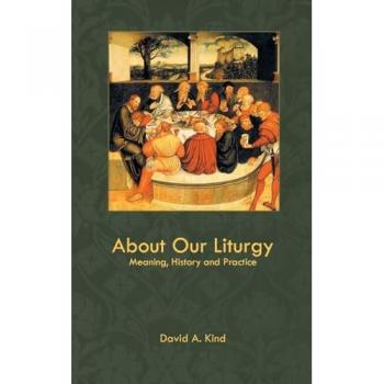 About Our Liturgy: Meaning, History and Practice