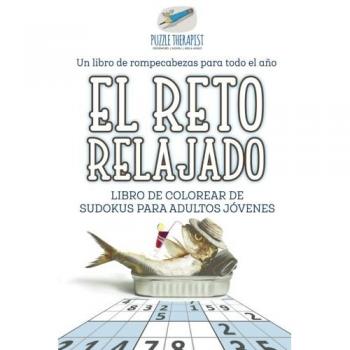 Puzzle Therapist: El reto relajado | Libro de colorear de sudokus para adultos jóvenes | Un libro de rompecabezas para todo el año