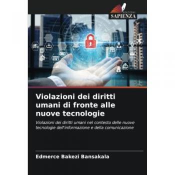 Violazioni dei diritti umani di fronte alle nuove tecnologie: Violazioni dei diritti umani nel contesto delle nuove tecnologie dell'informazione e della comunicazione