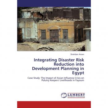 Integrating Disaster Risk Reduction into Development Planning in Egypt: Case Study: The Impact of Avian Influenza Crisis on Polutry Keepers' Livelihoods in Fayoum