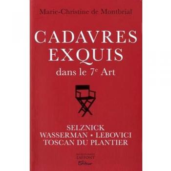 Marie-Christine de Montbrial Cadavres Exquis Dans Le 7e Art : Quatre Créateurs Du Cinéma Mondial