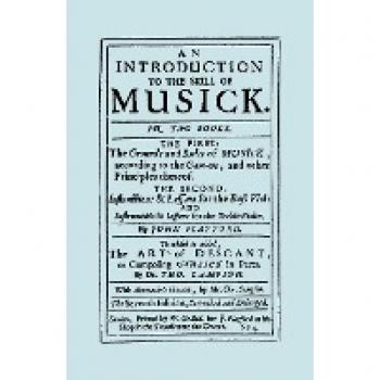 Playford, John: An Introduction to the Skill of Musick. The Grounds and Rules of Musick...Bass Viol...The Art of Descant. Seventh edition. [Facsimile 1674, music]
