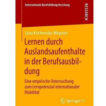 Lernen durch Auslandsaufenthalte in der Berufsausbildung: Eine empirische Untersuchung zum Lernpotenzial internationaler Mobilität