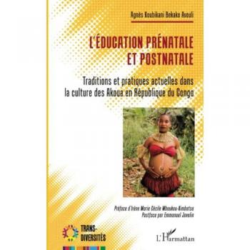 L'éducation prénatale et postnatale : Traditions et pratiques actuelles dans la culture des Akoua en République du Congo