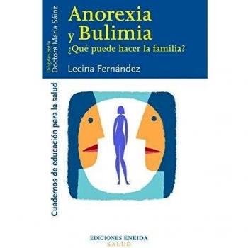 Anorexia y bulimia: ¿qué puede hacer la familia? (Tapa blanda).