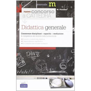 Il nuovo concorso a cattedra. Didattica generale. Conoscenze disciplinari e capacità di mediazione. Le competenze del docente nella nuova scuola